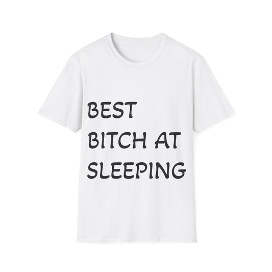 'Best bitch at sleeping' Softstyle T-Shirt